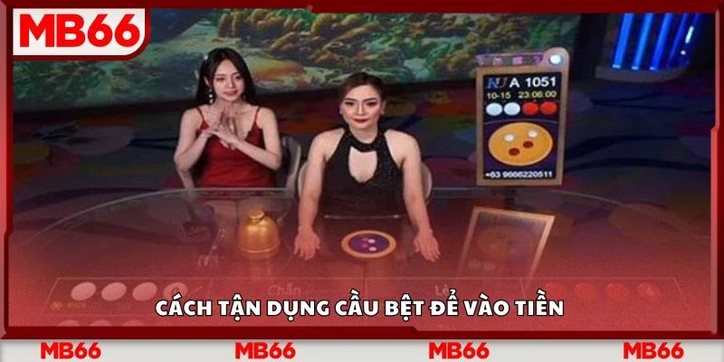 Cách tận dụng cầu bệt để vào tiền 